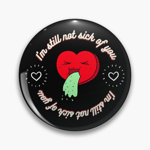 Item preview, I'm still not sick of you valentine gift for lovers designed and sold by catartlady.