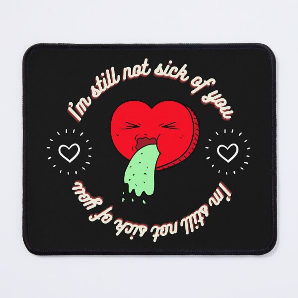 Item preview, I'm still not sick of you valentine gift for lovers designed and sold by catartlady.