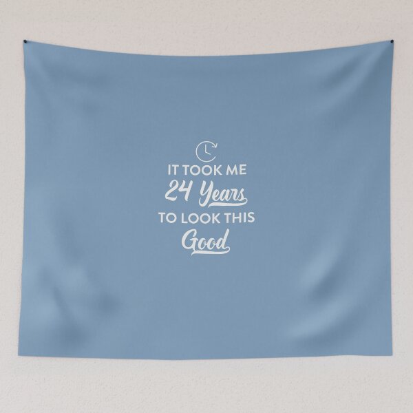 Item preview, Took 24 Years to Look This Good designed and sold by AlwaysAwesome.