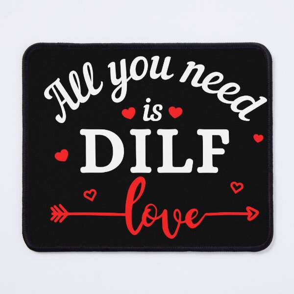 Item preview, All you need is DILF Love (white text) - Funny Valentines - Gift for Dads designed and sold by CaitU.