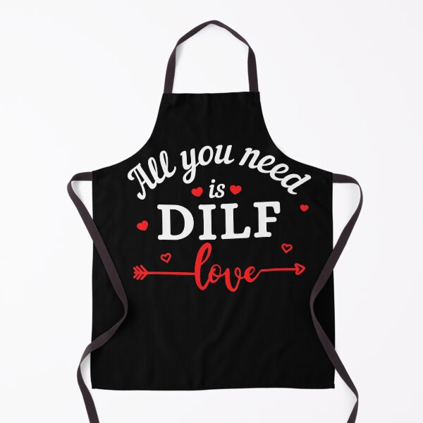 Item preview, All you need is DILF Love (white text) - Funny Valentines - Gift for Dads designed and sold by CaitU.