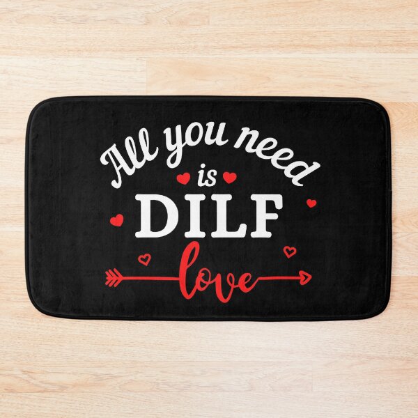 Item preview, All you need is DILF Love (white text) - Funny Valentines - Gift for Dads designed and sold by CaitU.