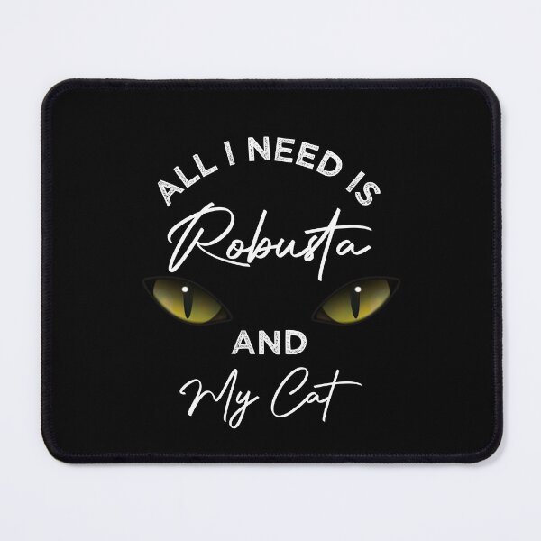 Item preview,  All I Need Is Robusta And My Cat designed and sold by medbdj.