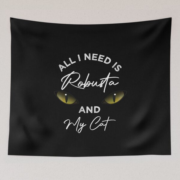 Item preview,  All I Need Is Robusta And My Cat designed and sold by medbdj.