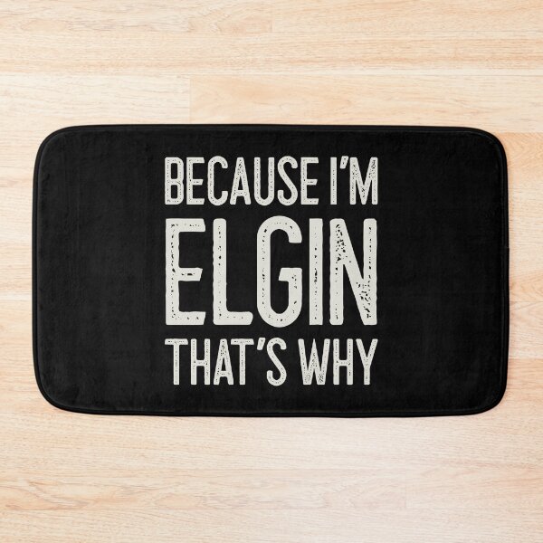 Item preview, Because I’m Elgin That’s Why Funny Personalized Name designed and sold by MariosNydras.