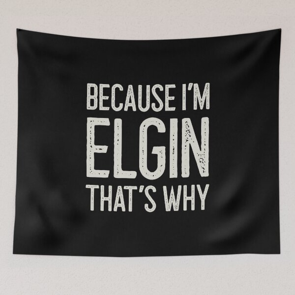 Item preview, Because I’m Elgin That’s Why Funny Personalized Name designed and sold by MariosNydras.