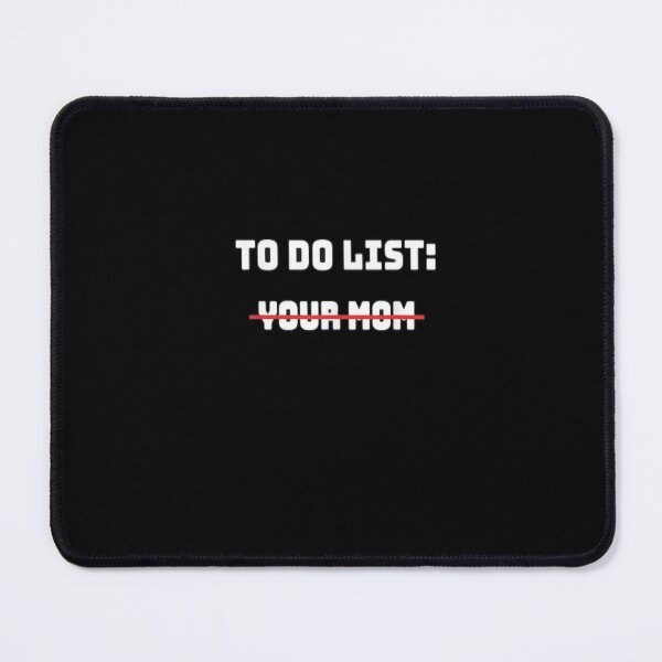 Item preview, To Do List Your Mom T-Shirt - Sarcastic Gift Idea designed and sold by saadabs.