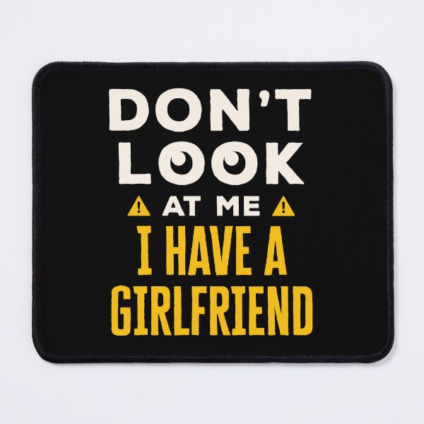 Item preview, Don't Look at Me I Have a Girlfriend designed and sold by jaygo.