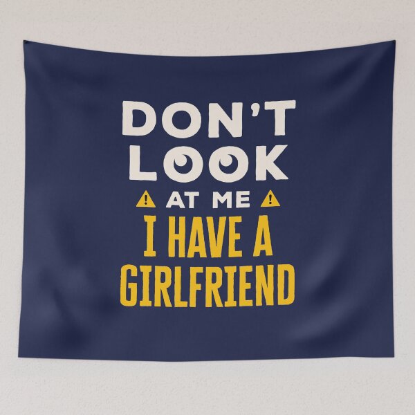 Item preview, Don't Look at Me I Have a Girlfriend designed and sold by jaygo.