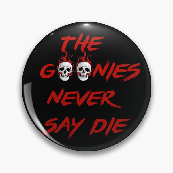 Item preview, inscription "The goonies never say die" with skull designed and sold by cuprum13.