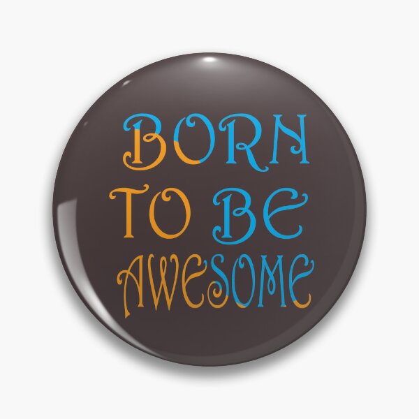 Item preview, Born to be Awesome Quote designed and sold by Catalina2202.