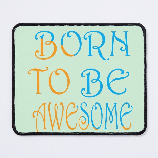 Item preview, Born to be Awesome Quote designed and sold by Catalina2202.
