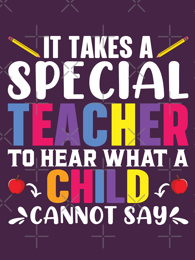 Disover It Takes A Special Teacher To Hear What A Child Cannot Say Classic T-Shirt