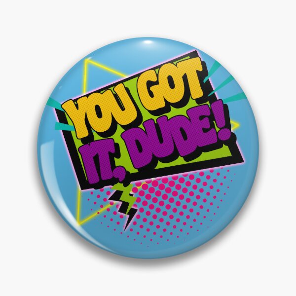 Item preview, You Got It, Dude! designed and sold by ourkid.