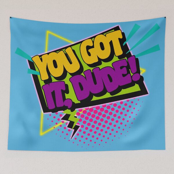 Item preview, You Got It, Dude! designed and sold by ourkid.