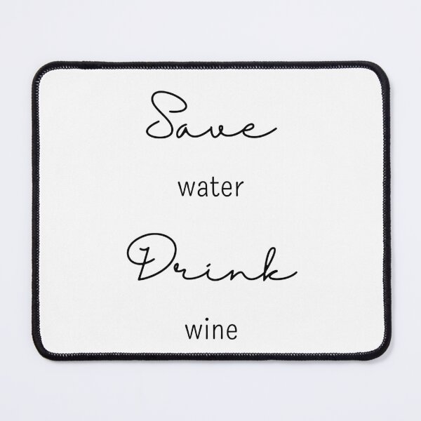 Item preview, Save Water Drink Wine - Minimalistic Funny Quote Winelover designed and sold by QuotedDesigns22.
