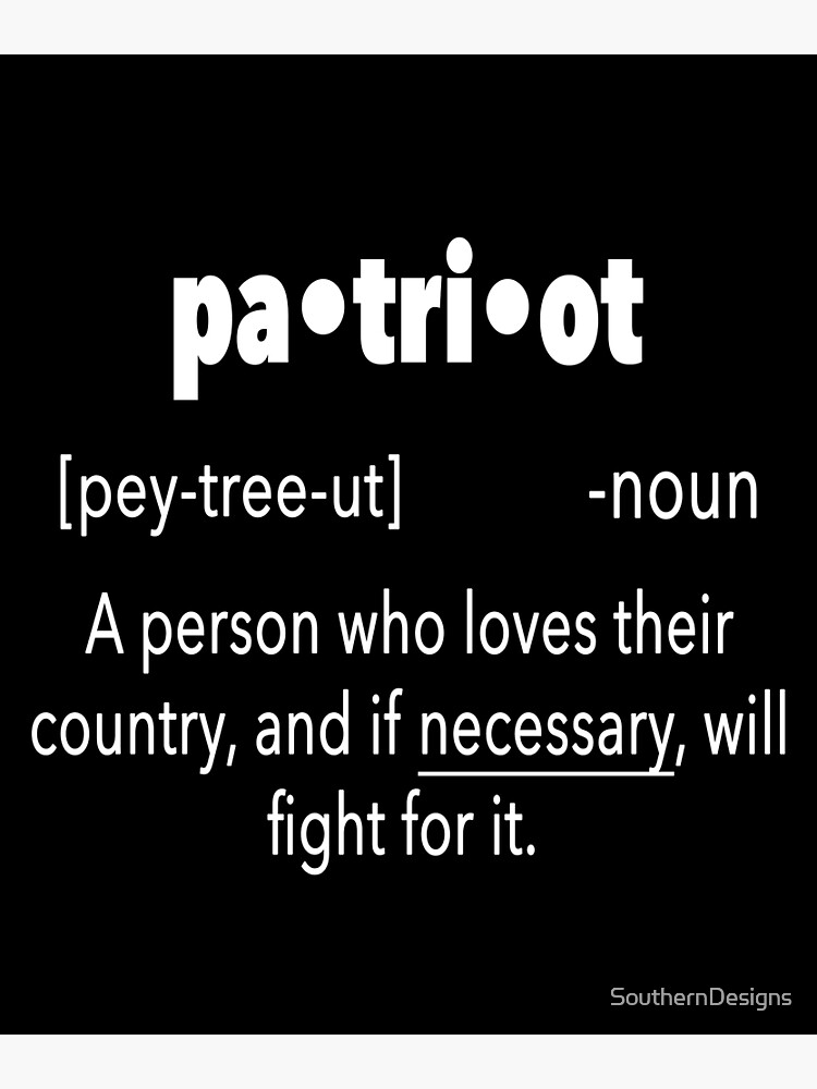 "Patriot Definition " Poster for Sale by SouthernDesigns Redbubble