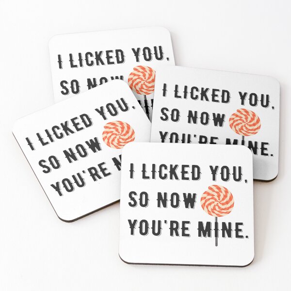 Item preview, I LICKED YOU, SO NOW YOURE MINE designed and sold by Valifer.