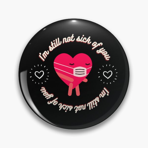 Item preview, I'm still not sick of you valentine covid lovers gift designed and sold by catartlady.