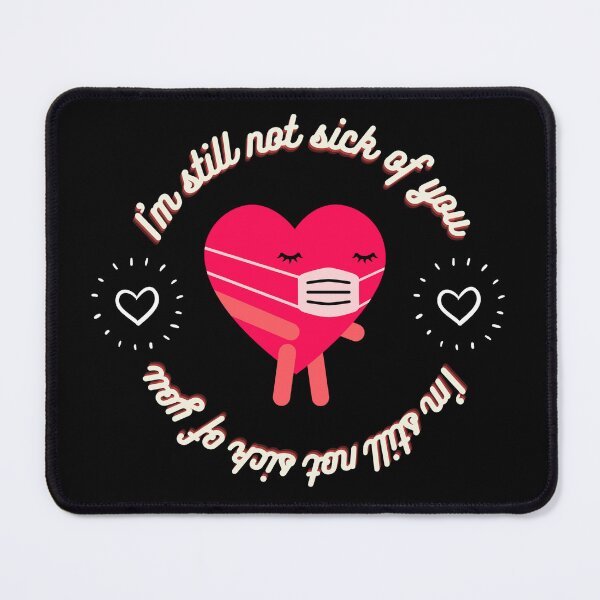 Item preview, I'm still not sick of you valentine covid lovers gift designed and sold by catartlady.