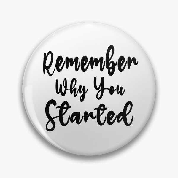 Item preview, Remember Why You Started designed and sold by yousseftalat2.