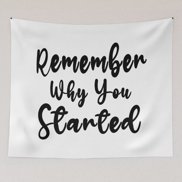 Item preview, Remember Why You Started designed and sold by yousseftalat2.