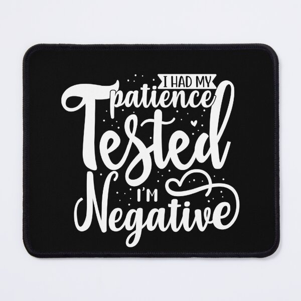 Item preview, I had my patience tested I'm negative  designed and sold by pnkpopcorn.