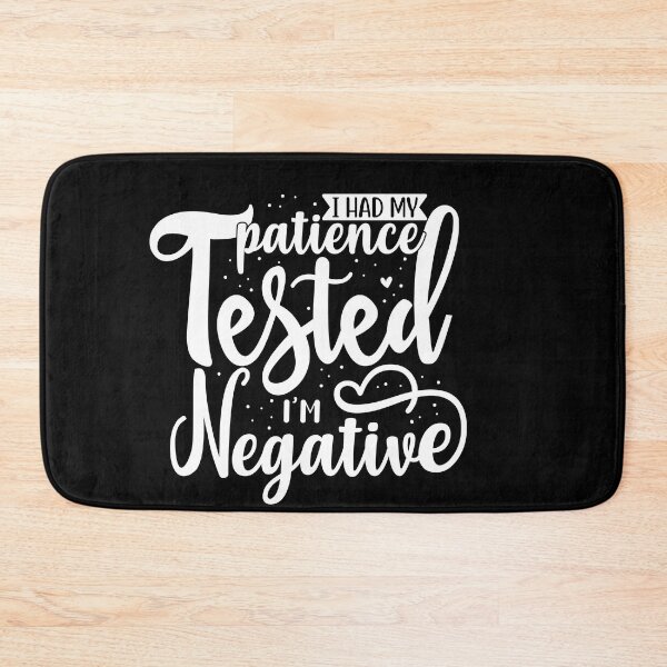 Item preview, I had my patience tested I'm negative  designed and sold by pnkpopcorn.
