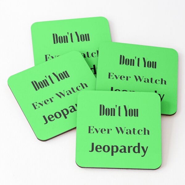 Item preview, Dont You Ever Watch Jeopardy green designed and sold by Cora Gregory.