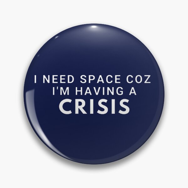 Item preview, I Need Space Coz I'm Having A Crisis  designed and sold by Rislam.