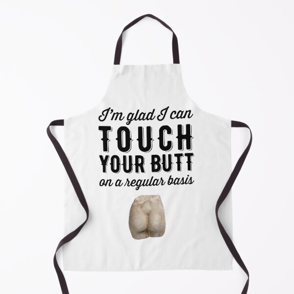 Item preview, IM GLAD I CAN TOUCH YOUR BUTT ON A REGULAR BASIS designed and sold by Valifer.