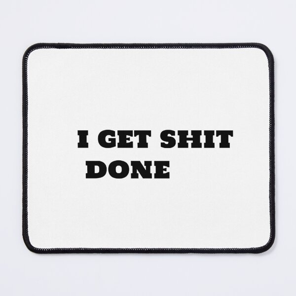 Item preview, i get shit done  designed and sold by sarina G.