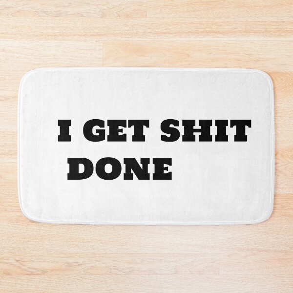 Item preview, i get shit done  designed and sold by sarina G.