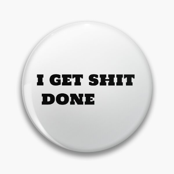 Item preview, i get shit done  designed and sold by sarina G.