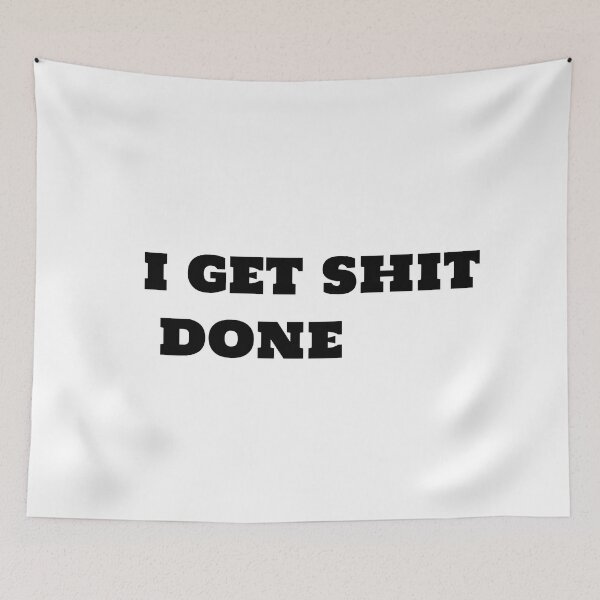 Item preview, i get shit done  designed and sold by sarina G.