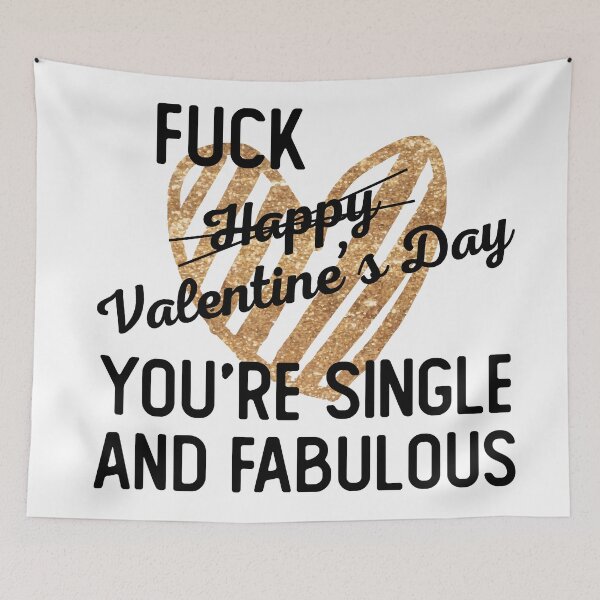 Item preview, FUCK HAPPY VALENTINES DAY YOURE SINGLE AND FABULOUS designed and sold by Valifer.