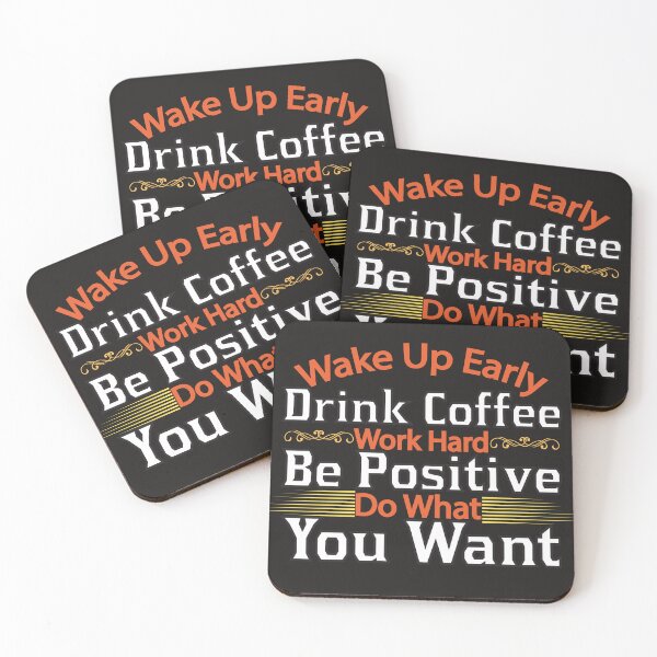 Item preview, wake up early drink coffee work hard be positive do what you want designed and sold by emadeldeenhamdy.