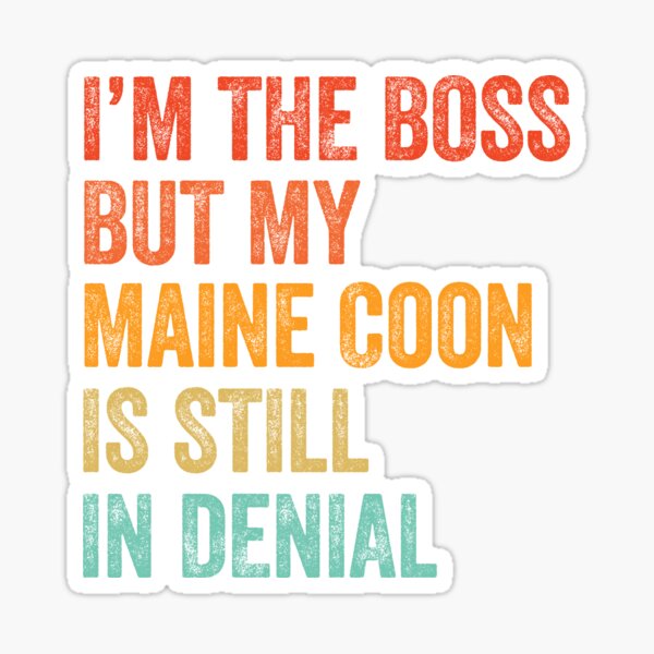 Item preview, I'm Boss But My Maine Coon Cat Still In Denial  designed and sold by LADistrictGarb.