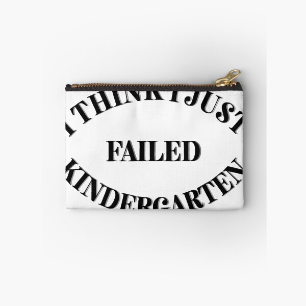 Item preview, I Think I Just Failed  Kindergarten designed and sold by Cora Gregory.