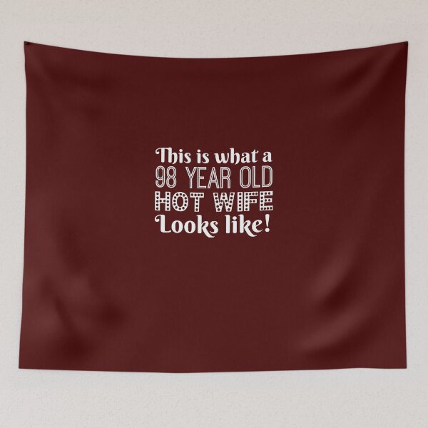 Item preview, 98 Year Old Hot Wife Looks Like  designed and sold by AlwaysAwesome.