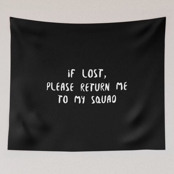 Item preview, If Found, Please Return Me To My Squad (white) designed and sold by Allyoudois.