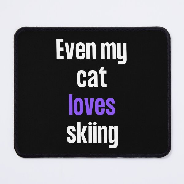 Item preview, Even my cat loves skiing designed and sold by TheGreenGoat.