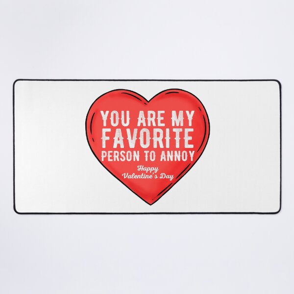 Item preview, YOU ARE MY FAVORITE PERSON TO ANNOY designed and sold by Valifer.