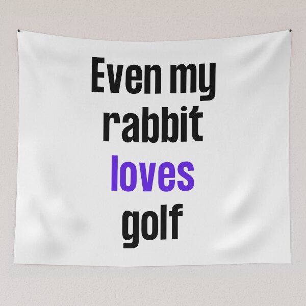 Item preview, Even my rabbit loves golf designed and sold by TheGreenGoat.