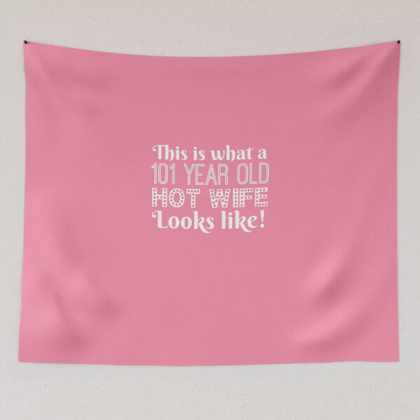 Item preview, 101 Year Old Hot Wife Looks Like designed and sold by AlwaysAwesome.