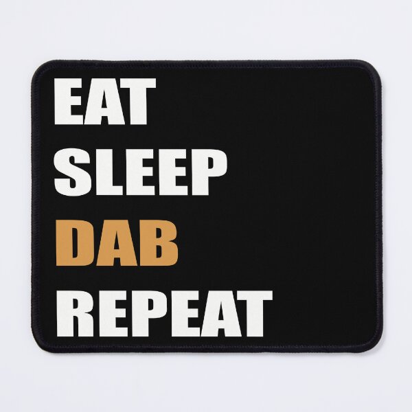 Item preview, Eat Sleep Dab Repeat-Funny Stoner THC Extracts Cannabis Concentrates  designed and sold by YomeHayin.
