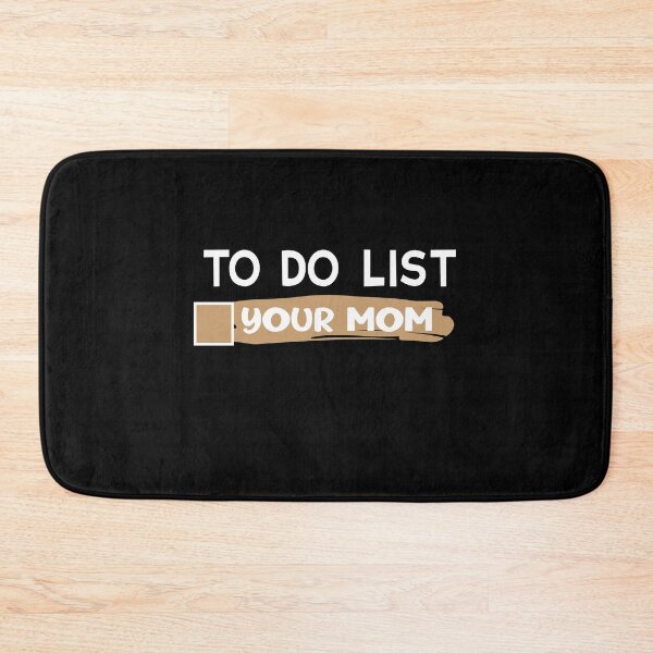 Item preview, To Do List Your Mom designed and sold by CoolButFunny.