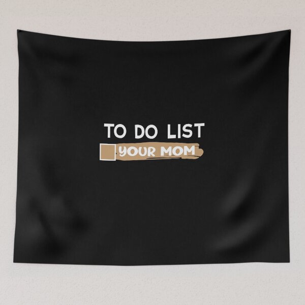 Item preview, To Do List Your Mom designed and sold by CoolButFunny.