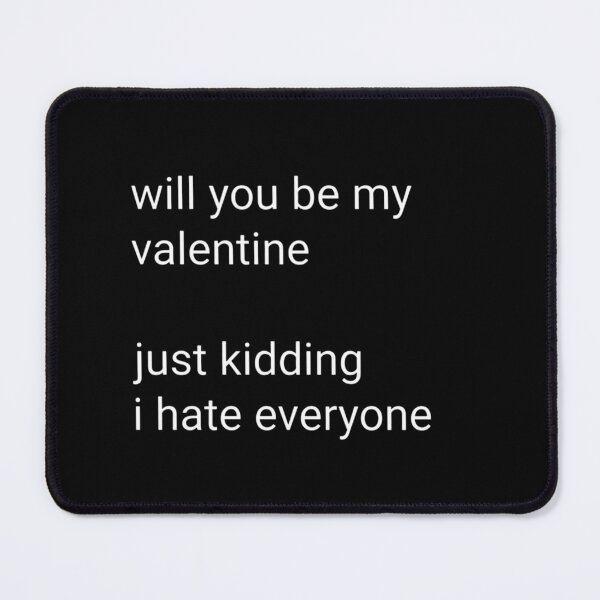 Item preview, Will you be my valentine just kidding I hate everyone designed and sold by vyascreations.