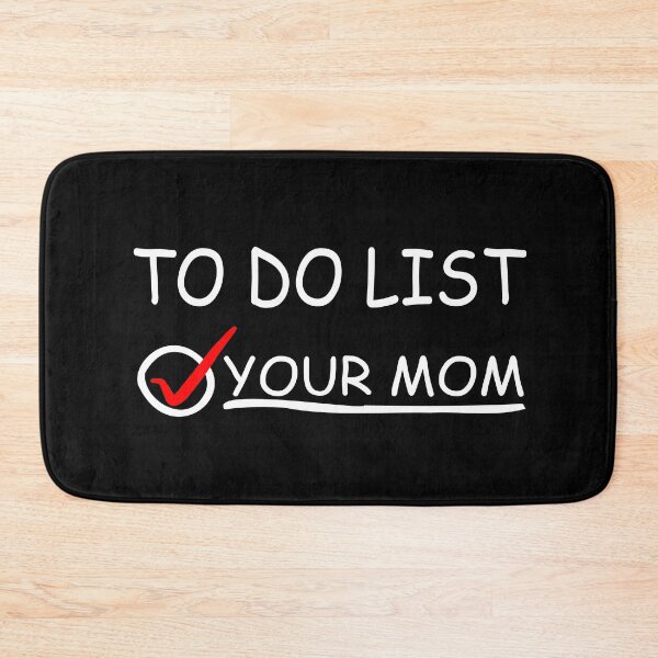 Item preview, To Do List Your Mom designed and sold by CoolButFunny.